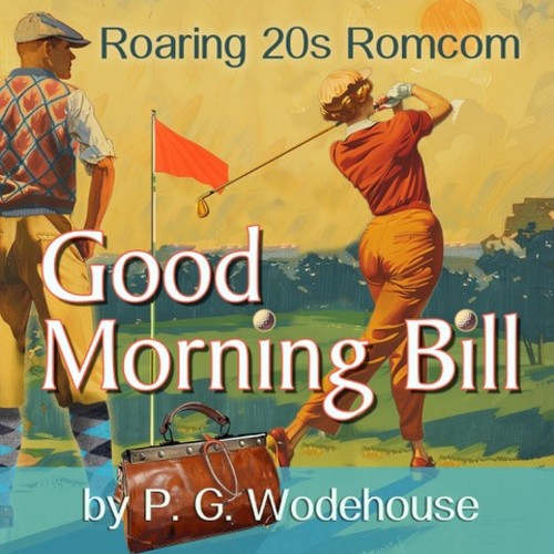 Southwold Summer Theatre ~ GOOD MORNING BILL by P.G. Wodehouse