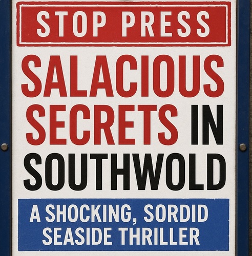 Salacious Secrets in Southwold ~ A Shocking Sordid Seaside Thriller by Robin Brooks